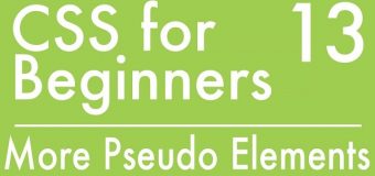 Basics Of CSS – Tutorial 13 – More Pseudo Elements to Style your Website