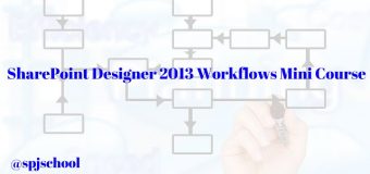 SharePoint Designer 2013 Workflows Mini Course – Part 1 Course overview