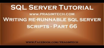 Writing re runnable sql server scripts   Part 66