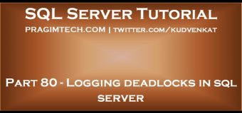 Logging deadlocks in sql server