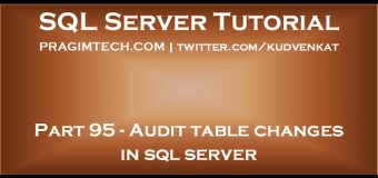 Audit table changes in sql server