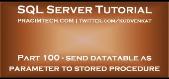 Send datatable as parameter to stored procedure